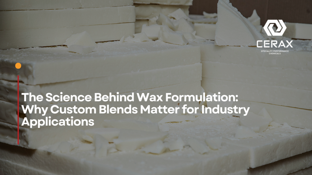 The Science Behind Wax Formulation: Why Custom Blends Matter for Industry Applications