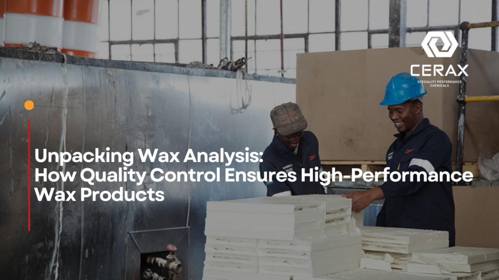 Unpacking Wax Analysis: How Quality Control Ensures High-Performance Wax Products