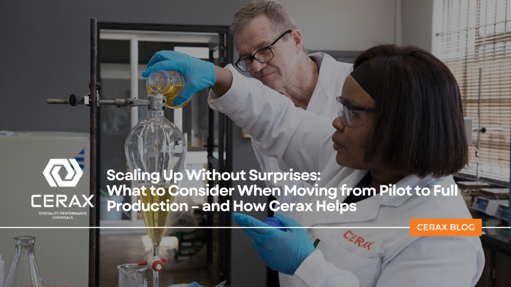 Scaling Up Without Surprises: What to Consider When Moving from Pilot to Full Production – and How Cerax Helps
